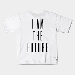 I AM THE FUTURE Kids T-Shirt